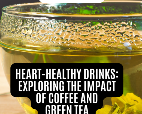 Heart-Healthy Drinks: Exploring the Impact of Coffee and Green Tea