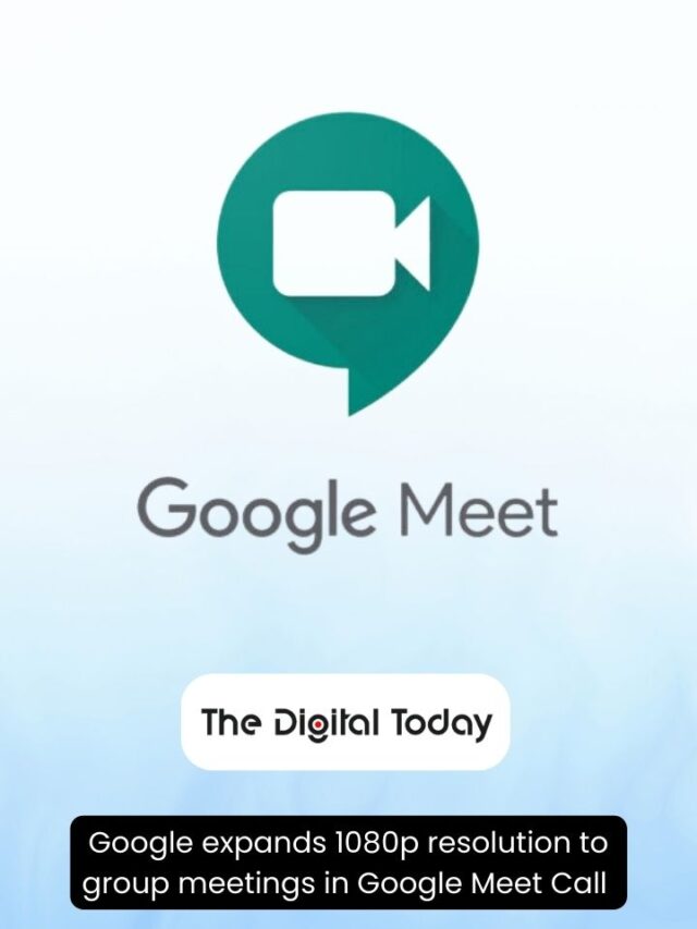 Google expands 1080p resolution to group meetings in Google Meet Call