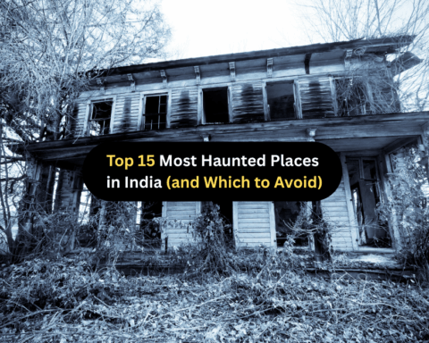 Top 15 Most Haunted Places in India (and Which to Avoid)