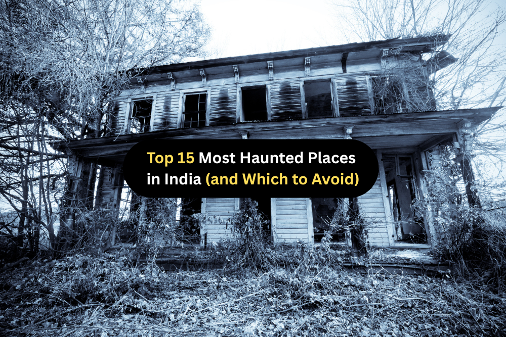 Top 15 Most Haunted Places in India (and Which to Avoid)